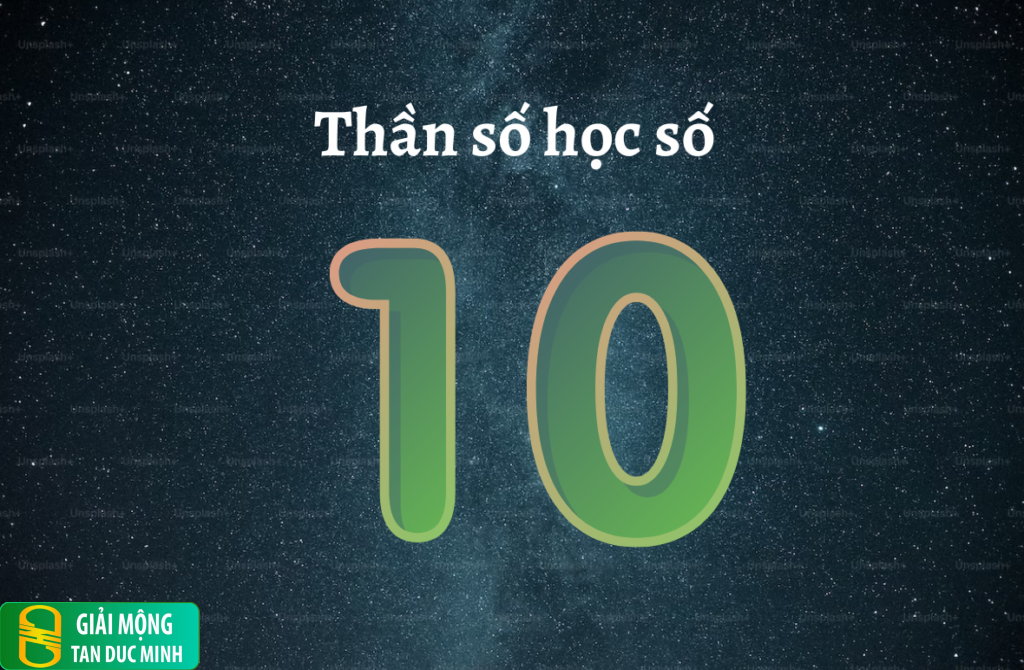 Số 10 trong giấc mơ biểu thị sự hoàn thiện, thành công và cơ hội may mắn trong cuộc sống.